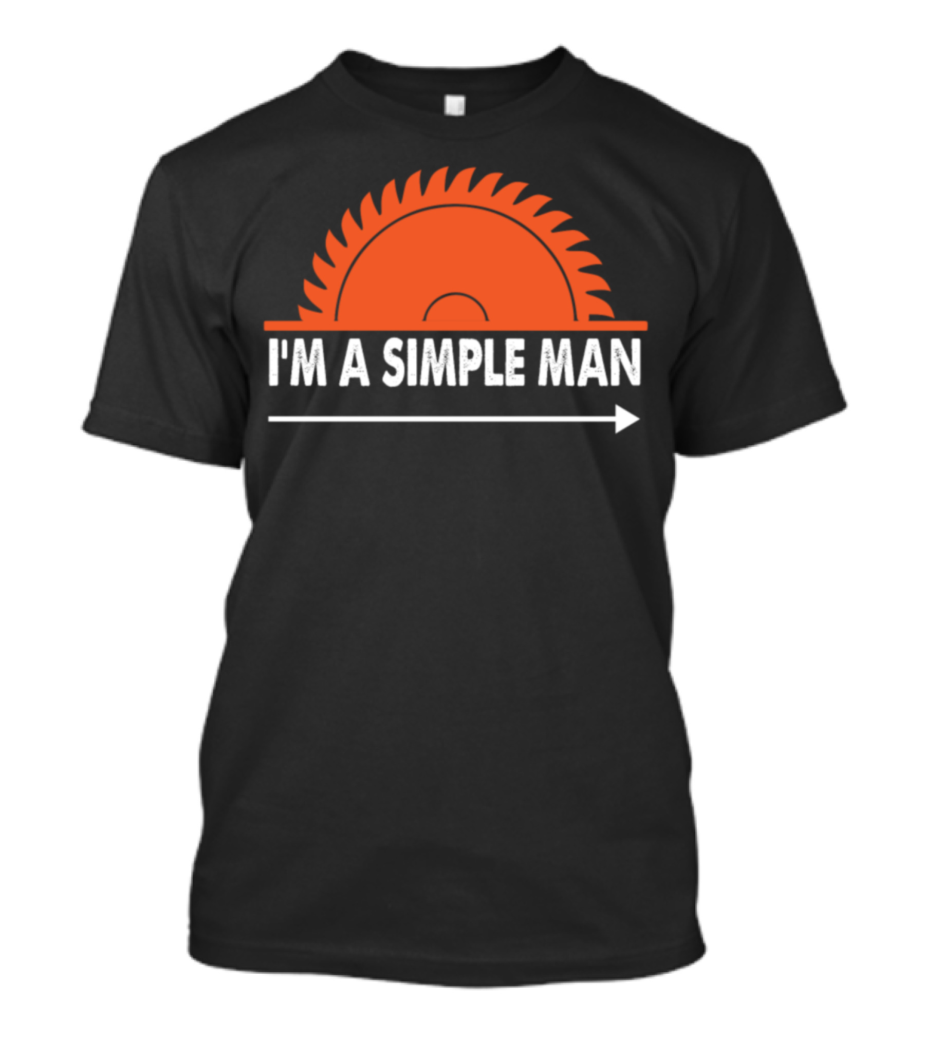 I'm A Simple Man Lumberjack Carpenter Saw Blade T-Shirt