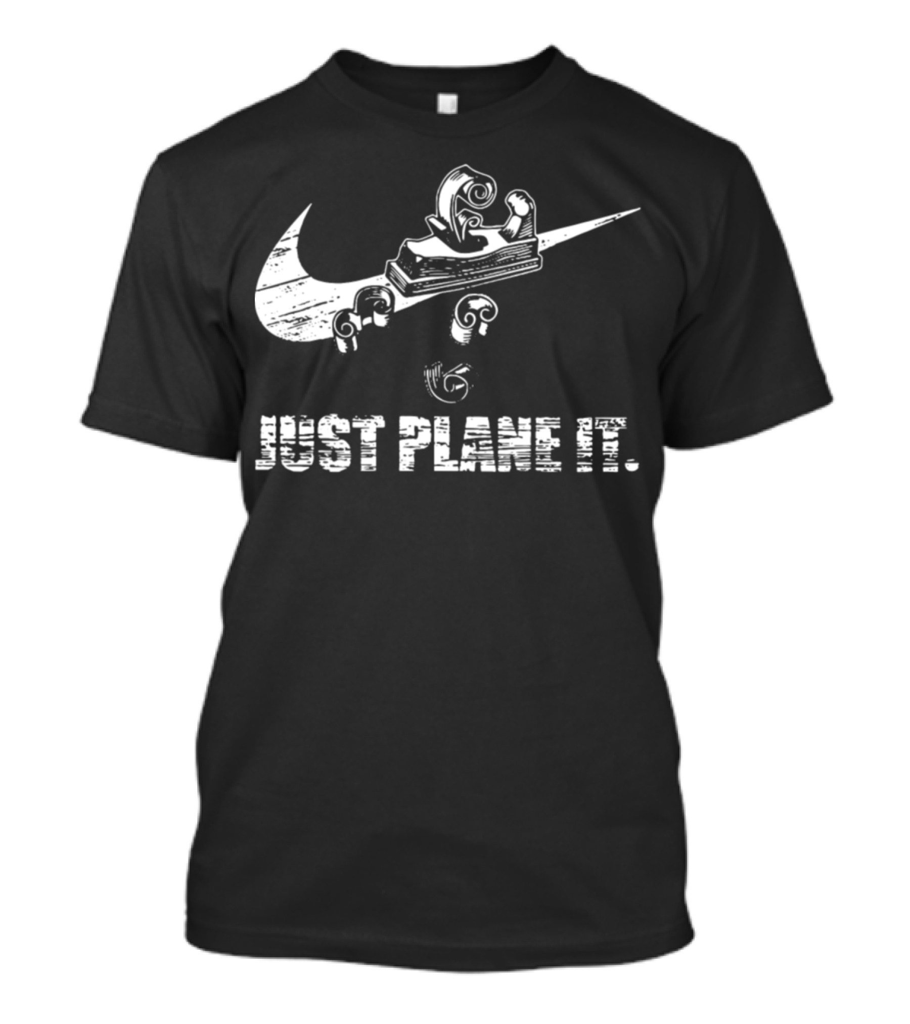Just Plane It Woodworking Humor Carpenter T-Shirt