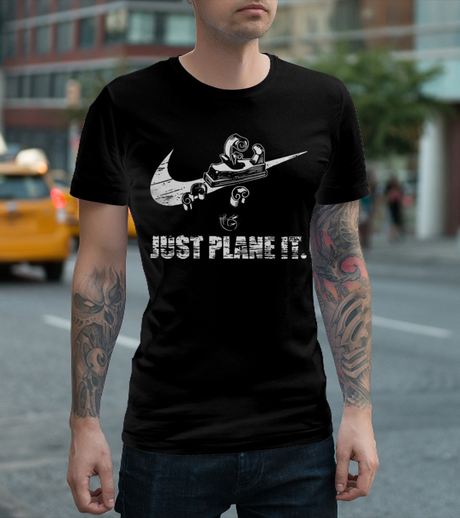 Just Plane It Woodworking Humor Carpenter T-Shirt