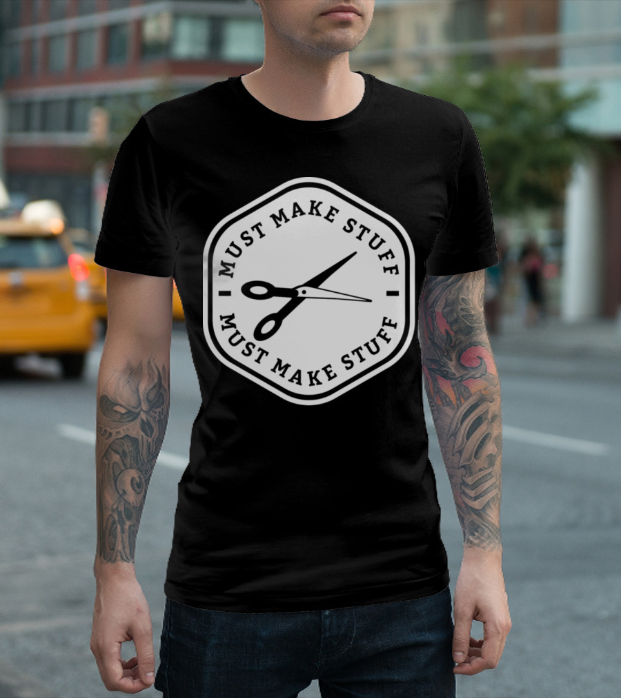 Must Make Stuff Scissors Handicraft Atelier Saying T-Shirt