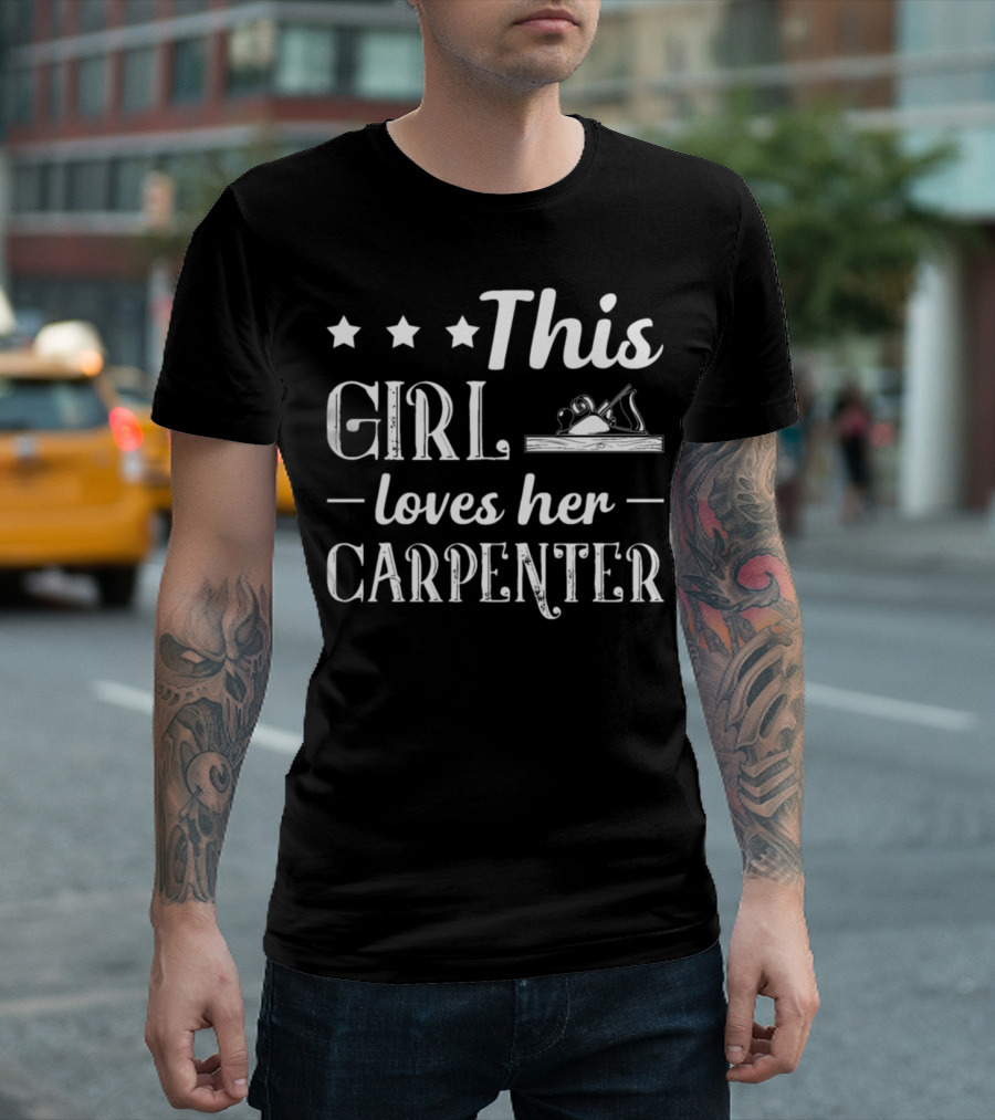 This Girl Loves Her Carpenter with Stars and Tool Visuals T-Shirt