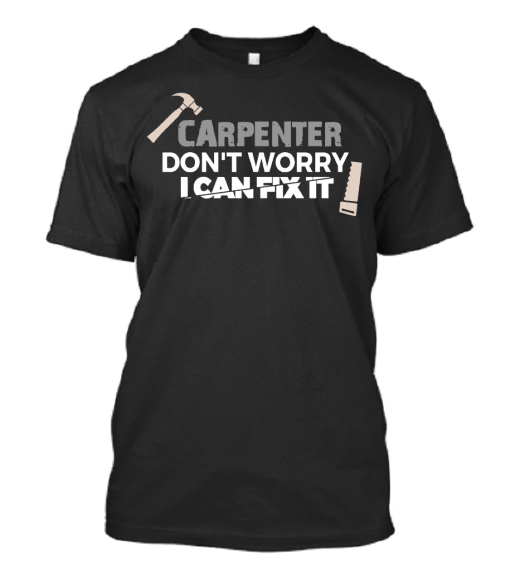 Carpenter Don't Worry I Can Fix It Hammer And Saw T-Shirt