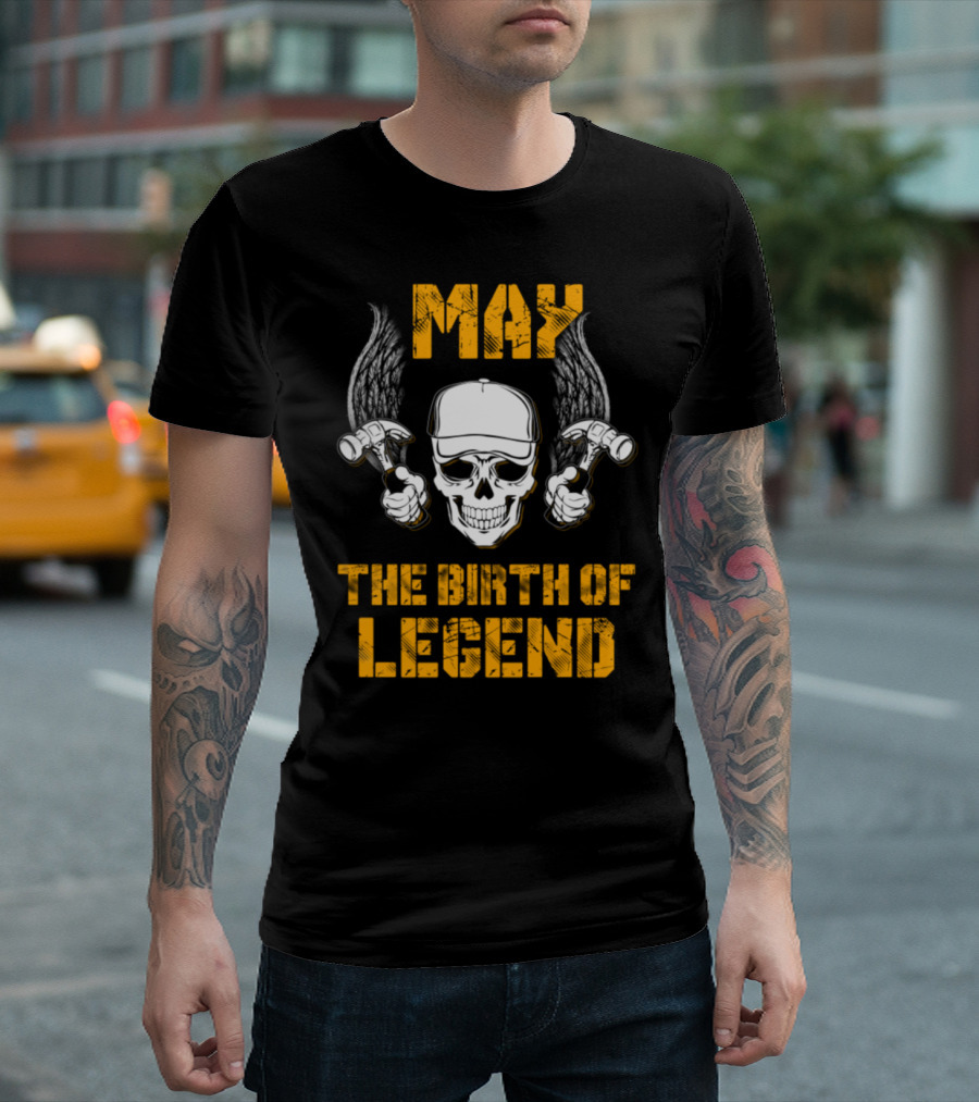May The Birth Of Legend Carpenter Skull Hammers Wings T-Shirt