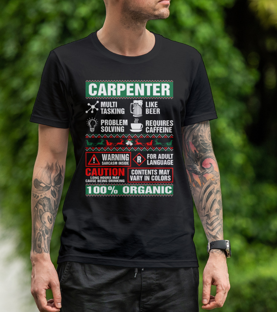 Carpenter Multi-Tasking Like Beer Problem Solving Requires Caffeine Warning Sarcasm Inside Caution Long Hours May Cause Being Drinking 100% Organic T-Shirt