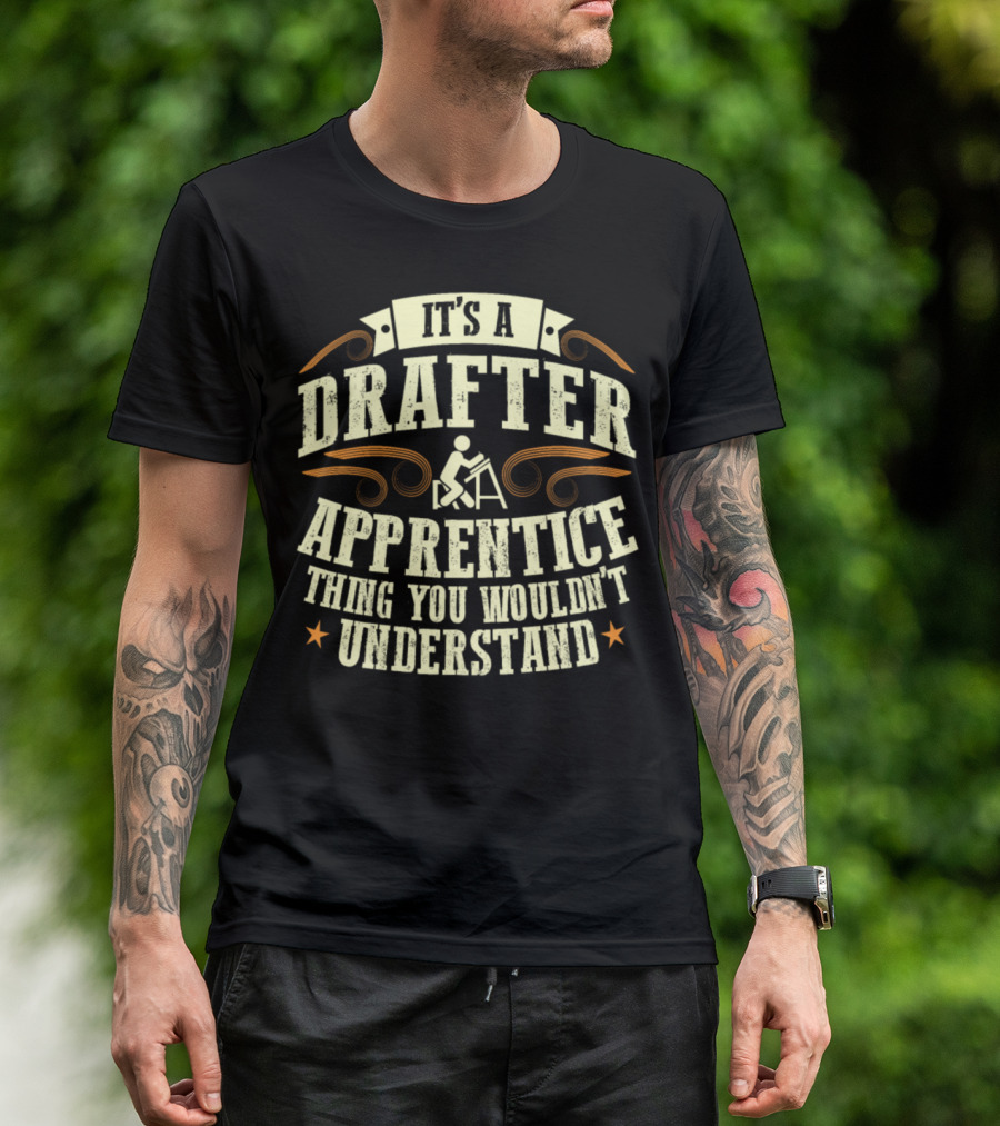 It's A Drafter Apprentice Thing You Wouldn't Understand T-Shirt