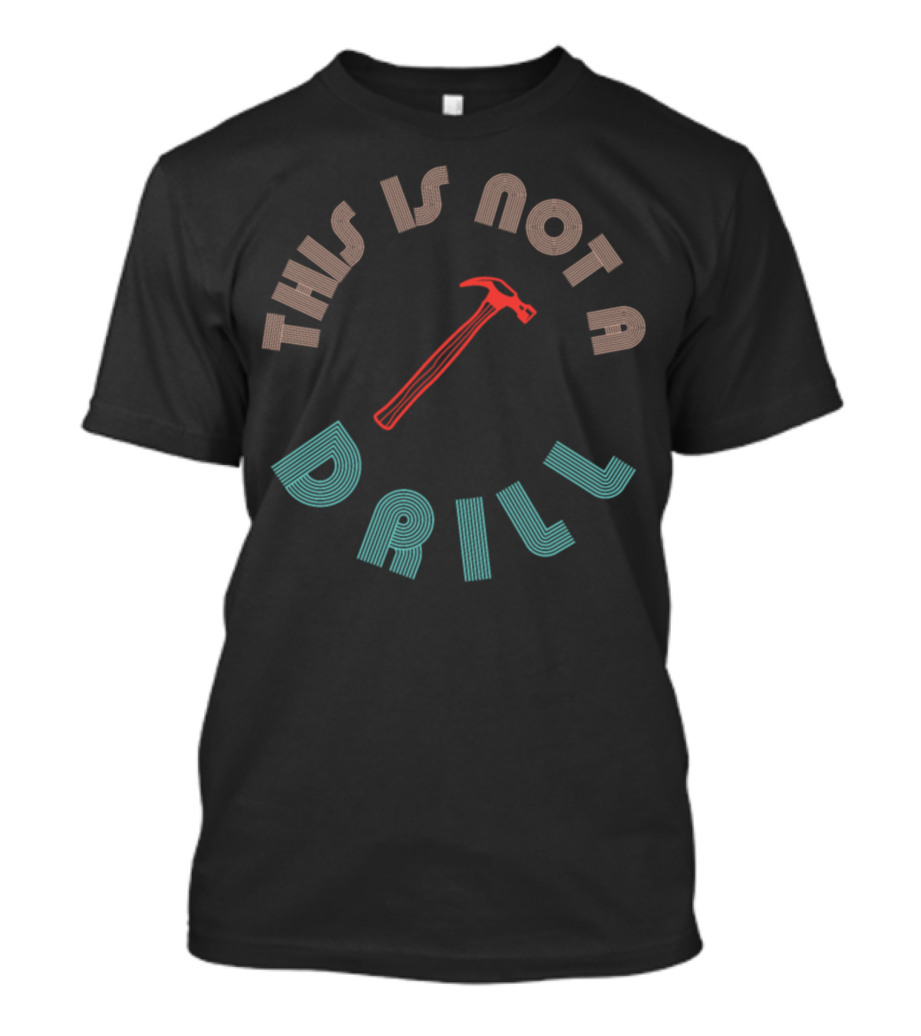 This Is Not A Drill Joiner Carpenter Hammer T-Shirt