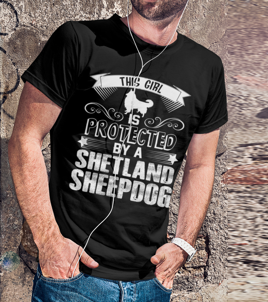 This Girl Is Protected By A Shetland Sheepdog T-Shirt