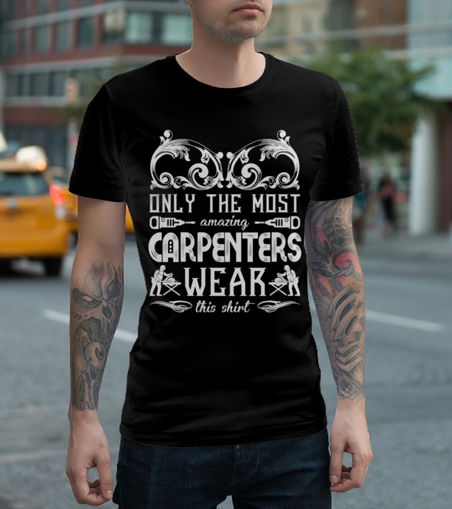 Only the Most Amazing Carpenters Wear This T-Shirt