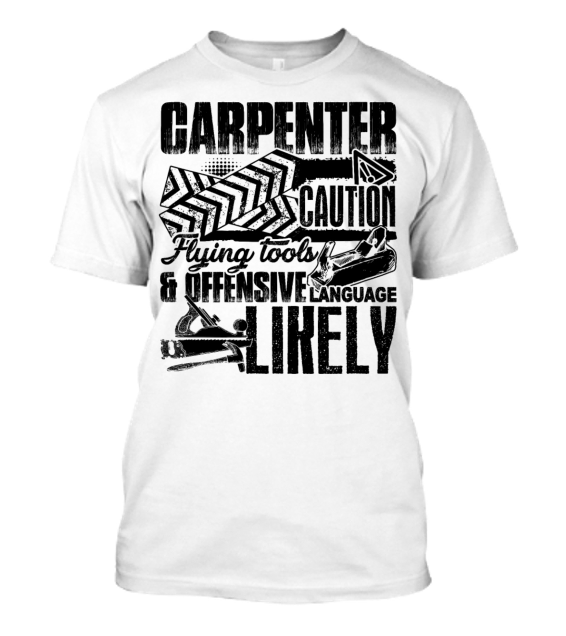 Carpenter Caution Flying Tools Offensive Language Likely T-Shirt