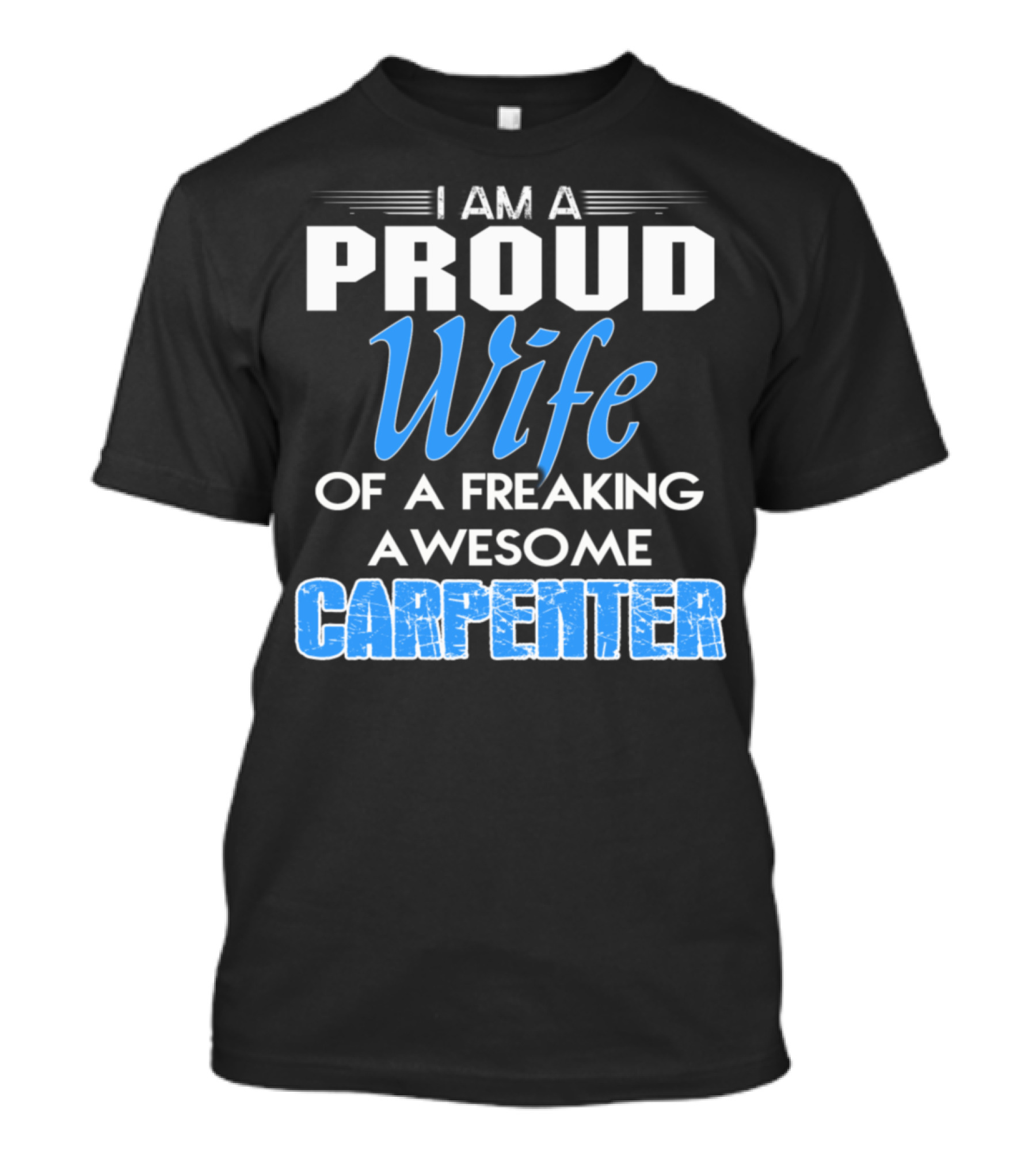 I Am A Proud Wife Of A Freaking Awesome Carpenter T-Shirt