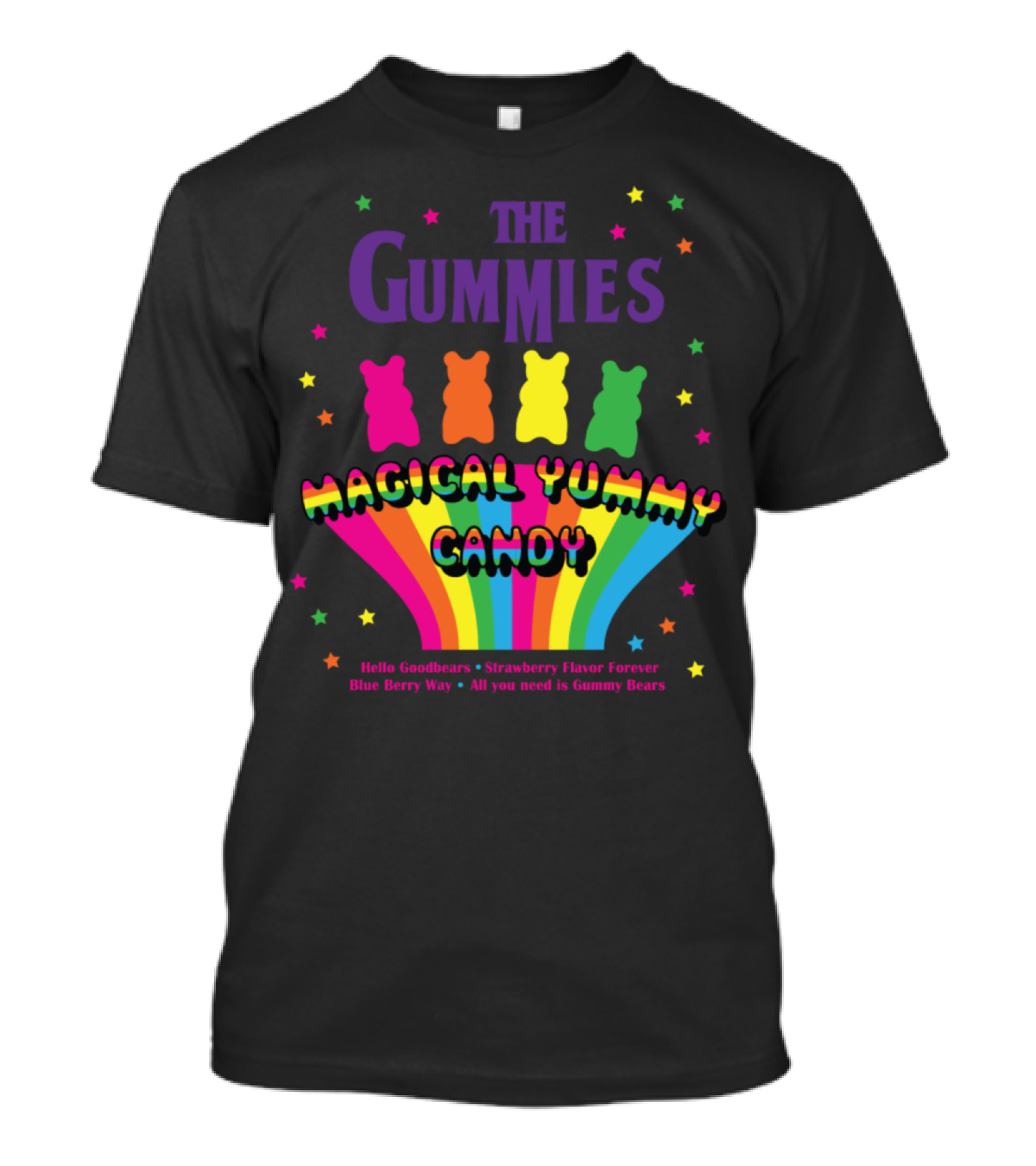 The Gummies Magical Yummy Candy Hello Goodbears Strawberry Flavor Forever Blue Berry Way All You Need Is Gummy Bears T-Shirt
