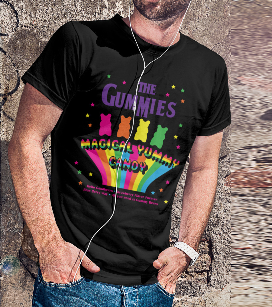 The Gummies Magical Yummy Candy Hello Goodbears Strawberry Flavor Forever Blue Berry Way All You Need Is Gummy Bears T-Shirt