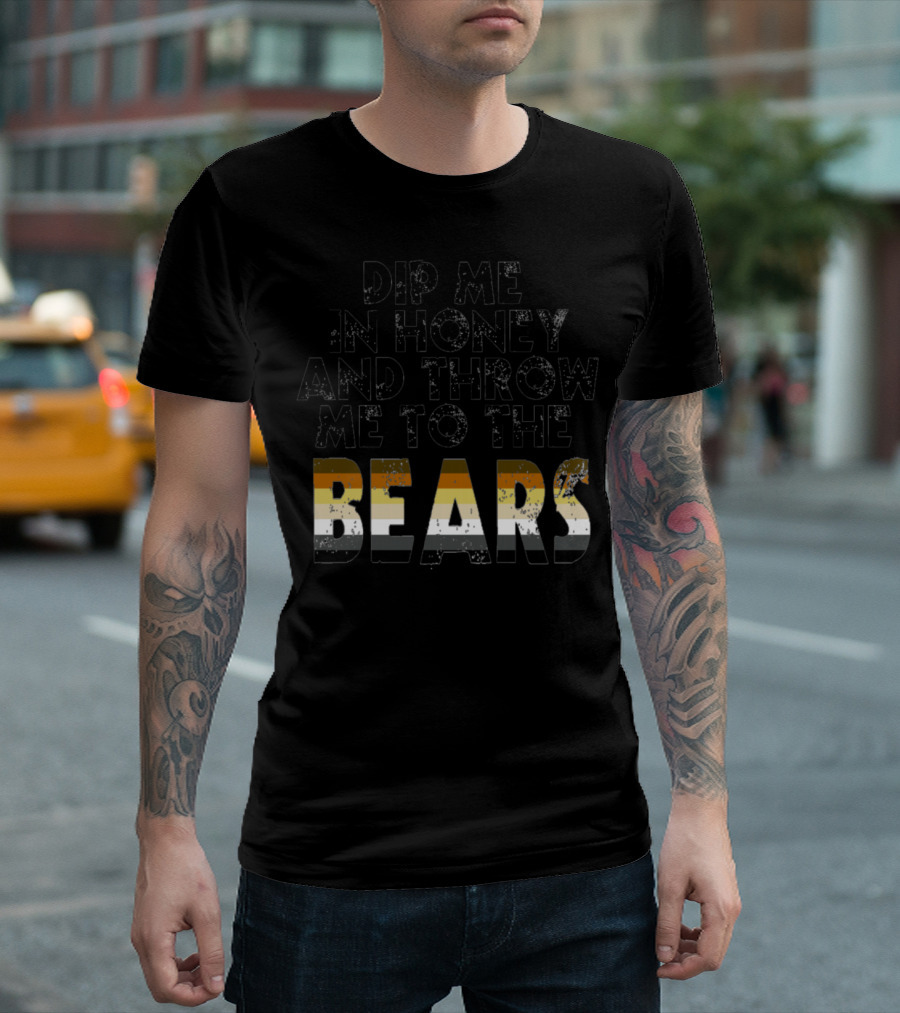 Dip Me In Honey And Throw Me To The Bears Pride Colors T-Shirt
