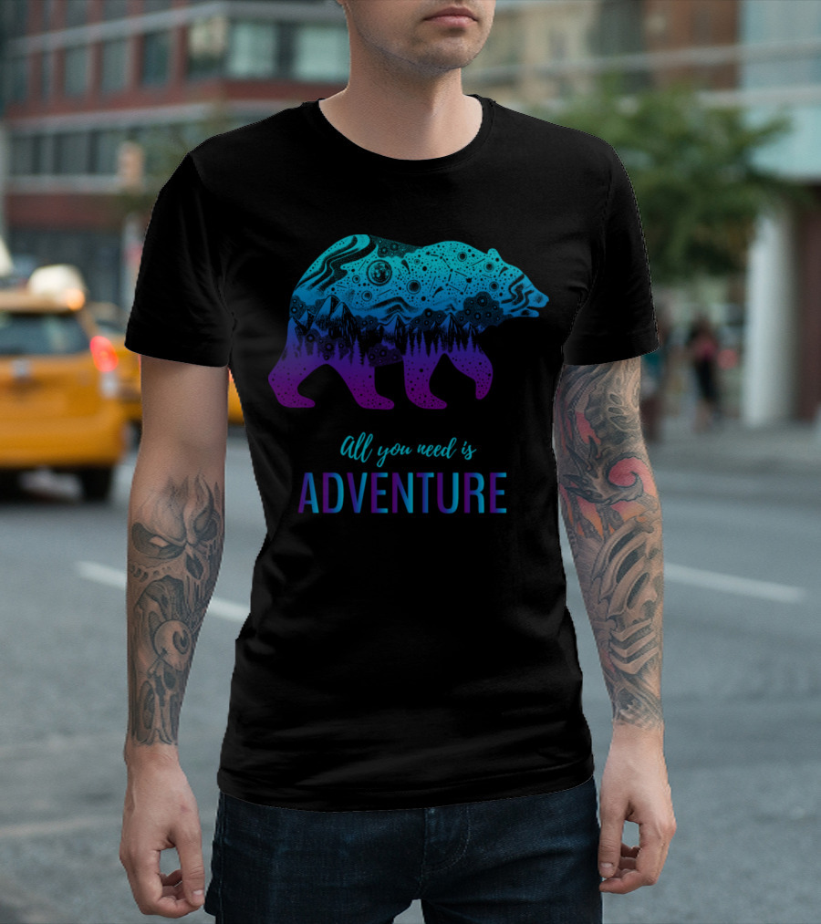 All You Need Is Adventure Bear T-Shirt