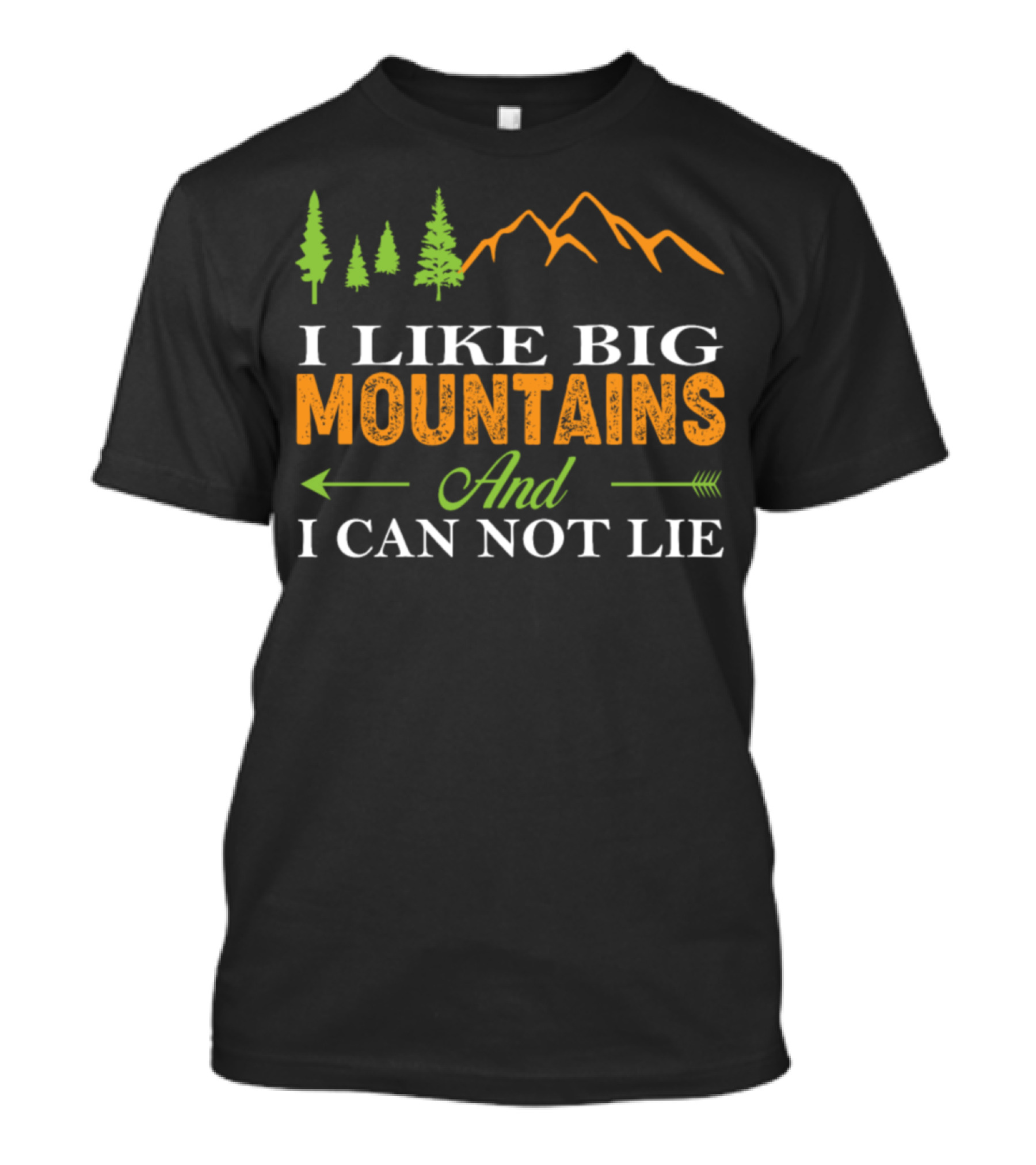 I Like Big Mountains And I Cannot Lie Explore Adventure T-Shirt