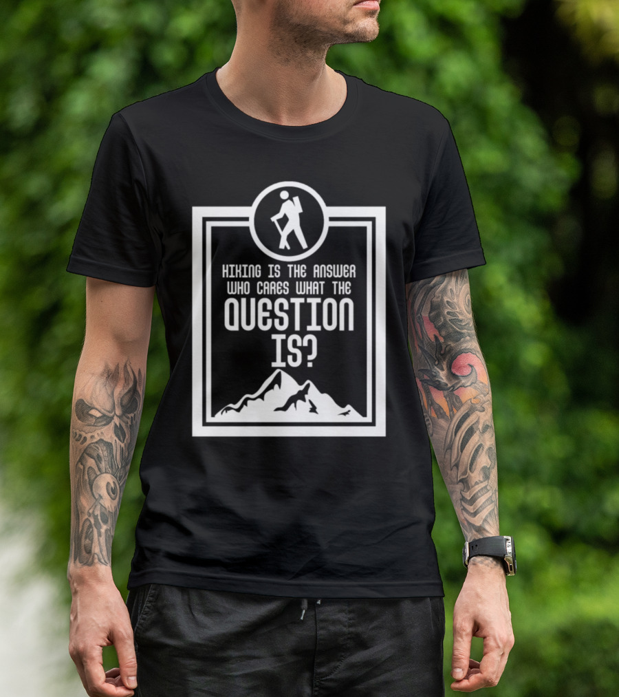 Hiking Mountain Hiker Wander Hobby Answer Question T-Shirt