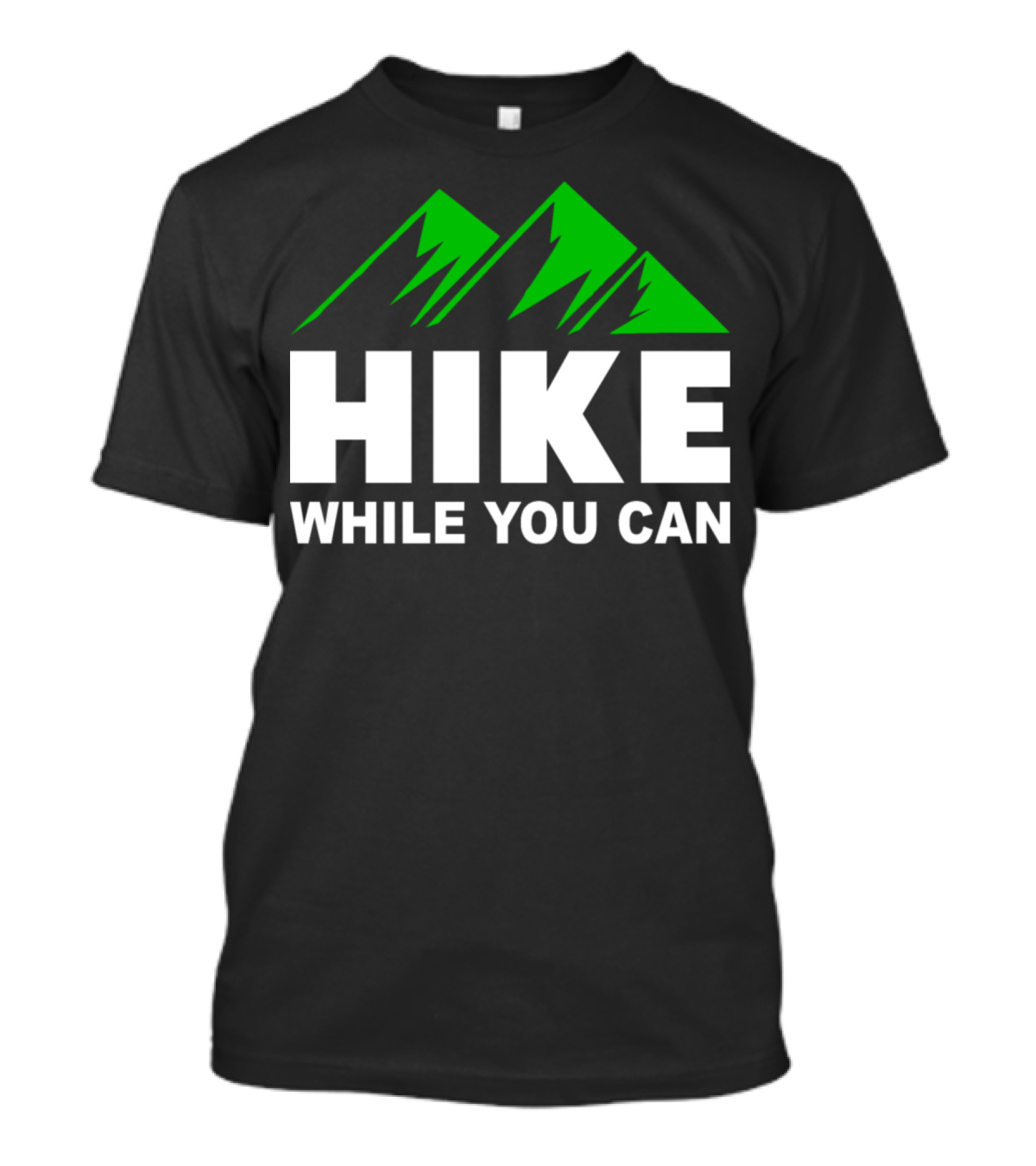 HIKE WHILE YOU CAN Mountains Humour Camping Hiking T-Shirt