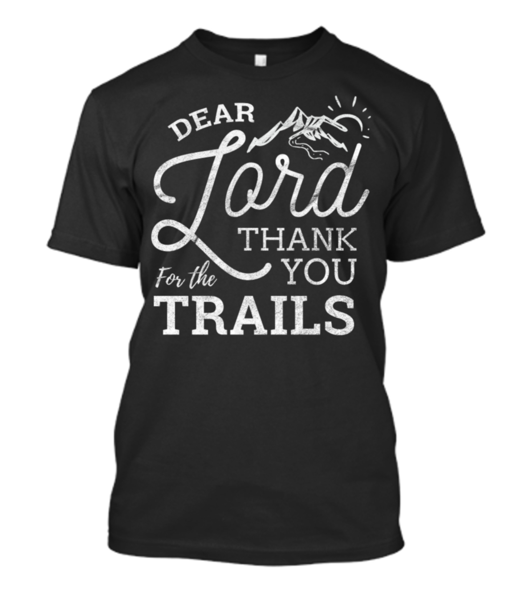 Dear Lord Thank You For The Trails Hike Hiking Mountains Christian Hiker Jesus T-Shirt