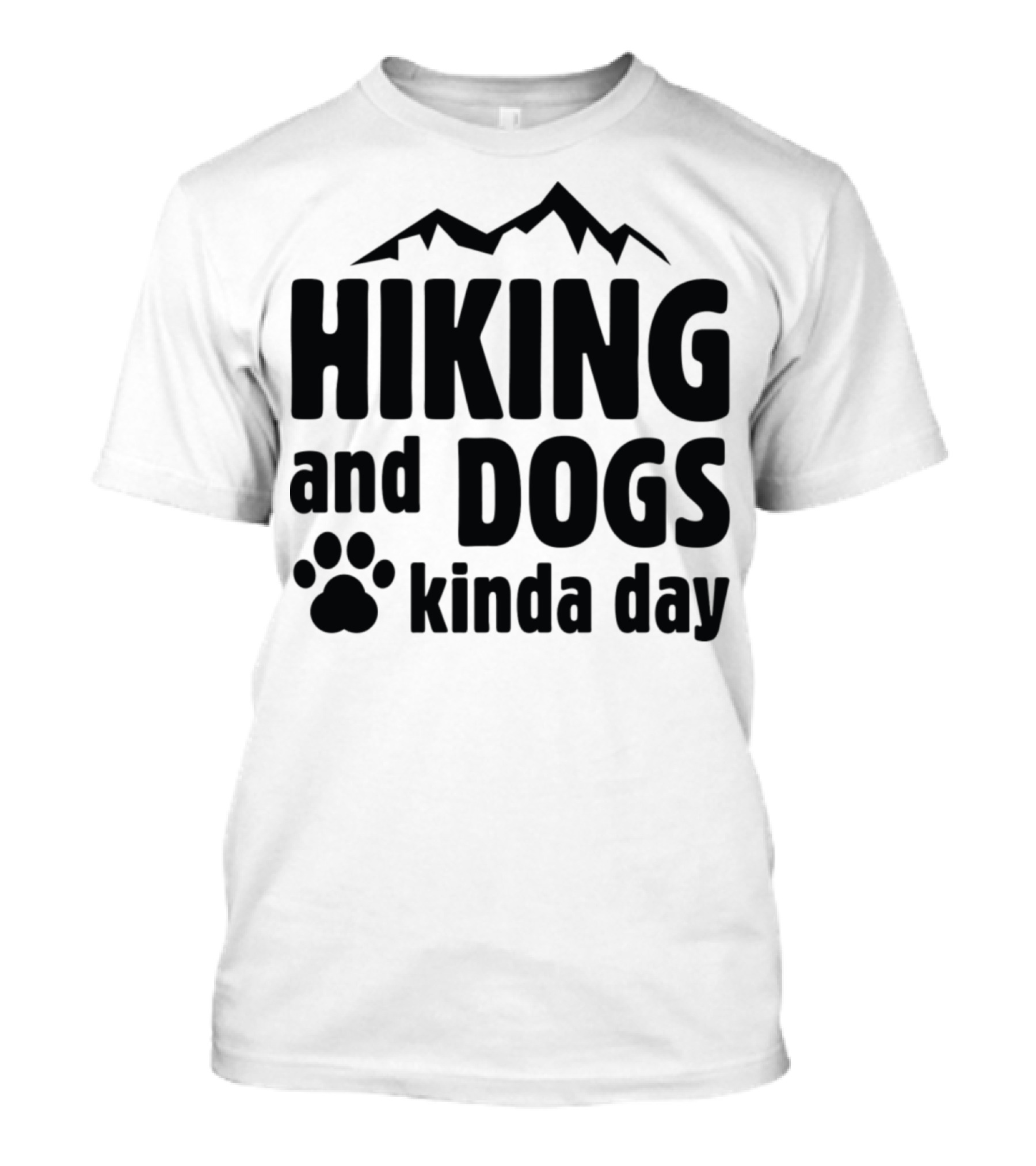 Hiking And Dogs Kinda Day T-Shirt