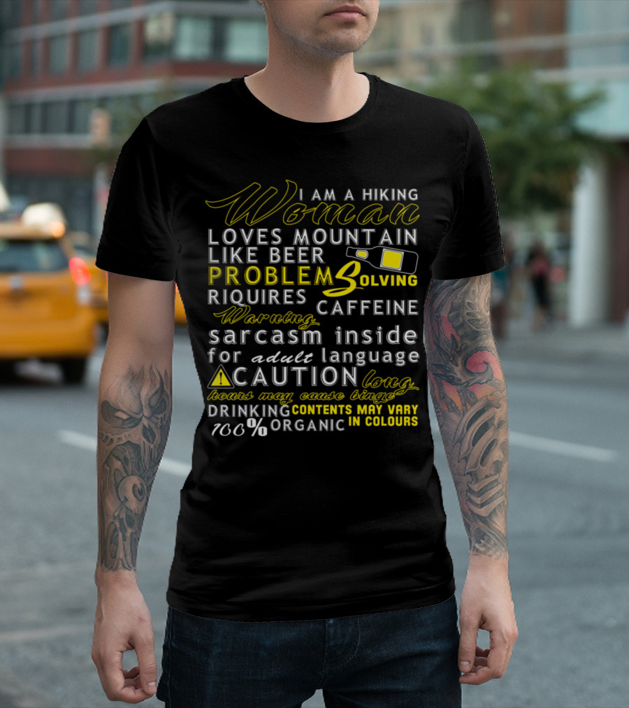 I Am A Hiking Woman Loves Mountain Like Beer Problem Solving Warning Sarcasm Inside Caution Contents May Vary 100% Organic T-Shirt
