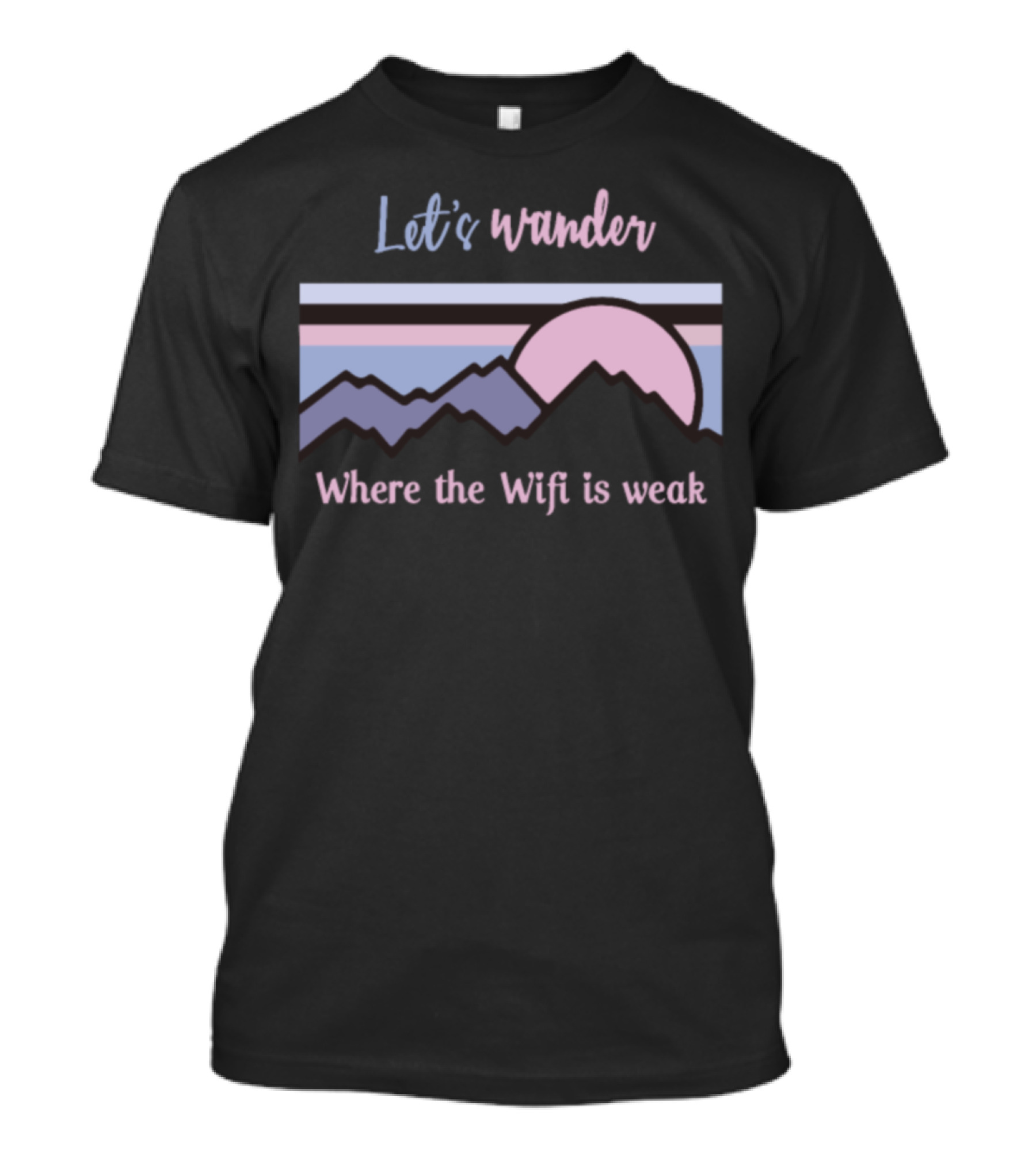 Let's Wander Where The Wifi Is Weak Mountains Sunset T-Shirt