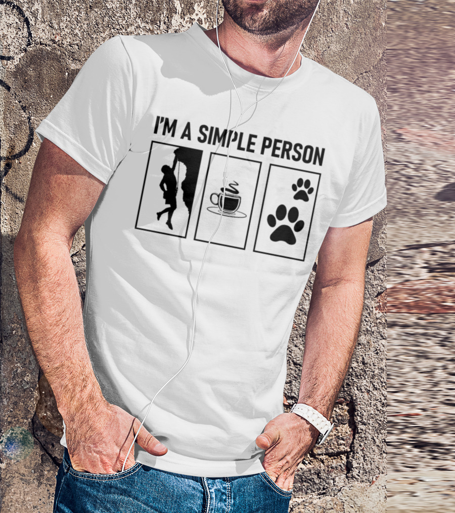 I'm A Simple Person Climbing Coffee Dogs Paws T-Shirt