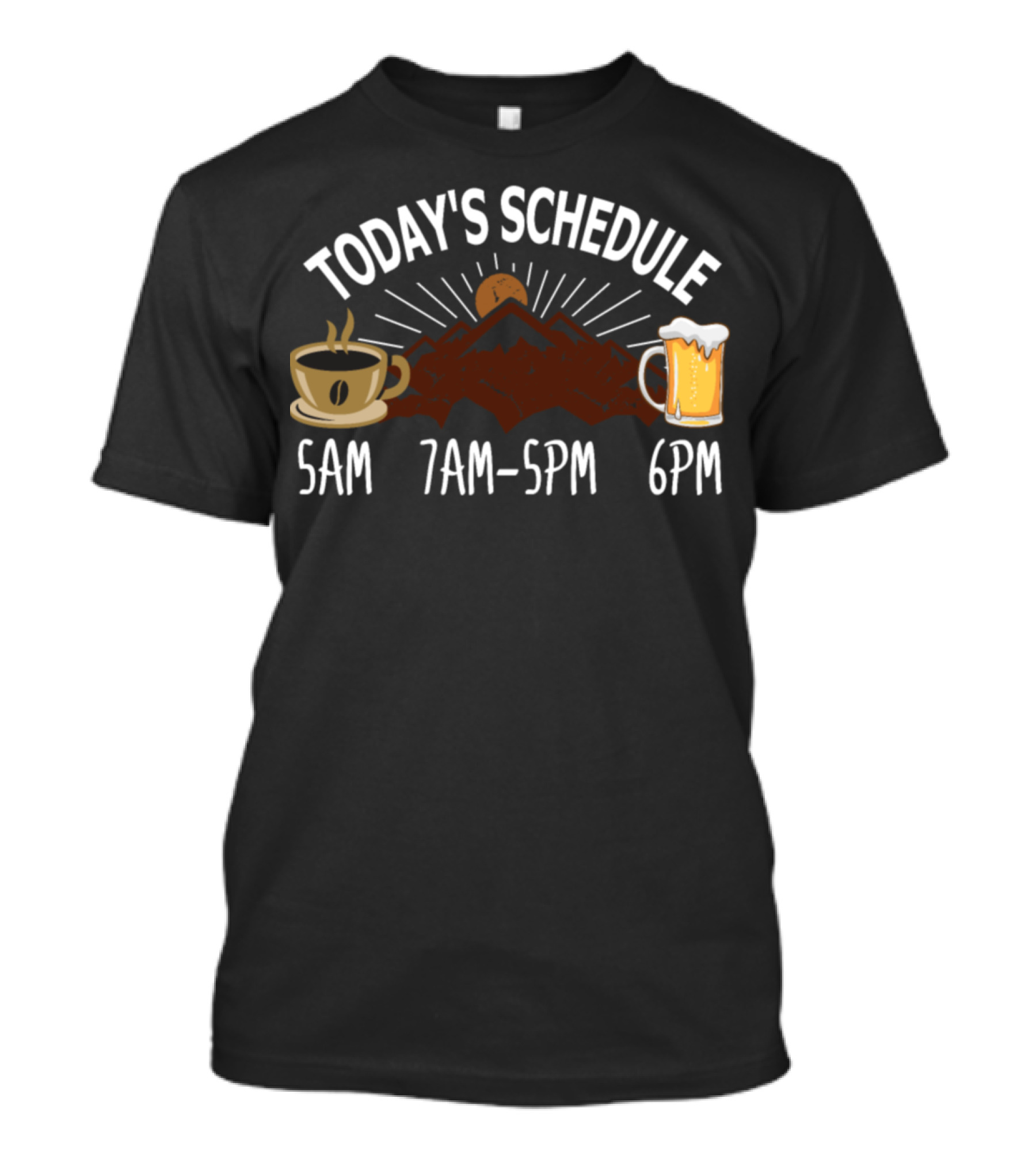 Today's Schedule Coffee Mountain Sunset Beer 5AM 7AM-5PM 6PM T-Shirt