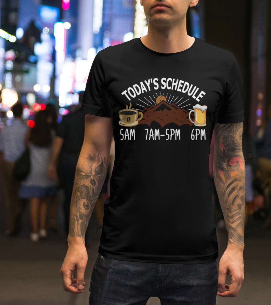 Today's Schedule Coffee Mountain Sunset Beer 5AM 7AM-5PM 6PM T-Shirt