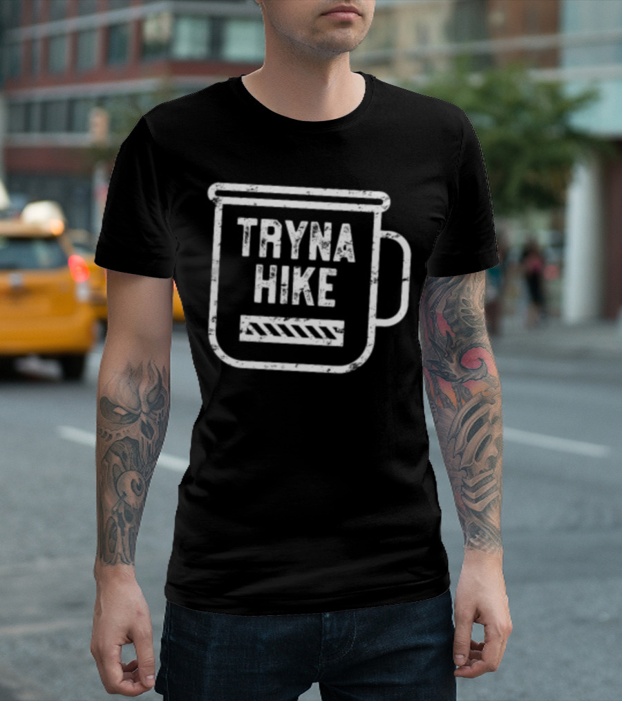 Tryna Hike Funny Hiking Outdoor Camping Mug Hiker T-Shirt