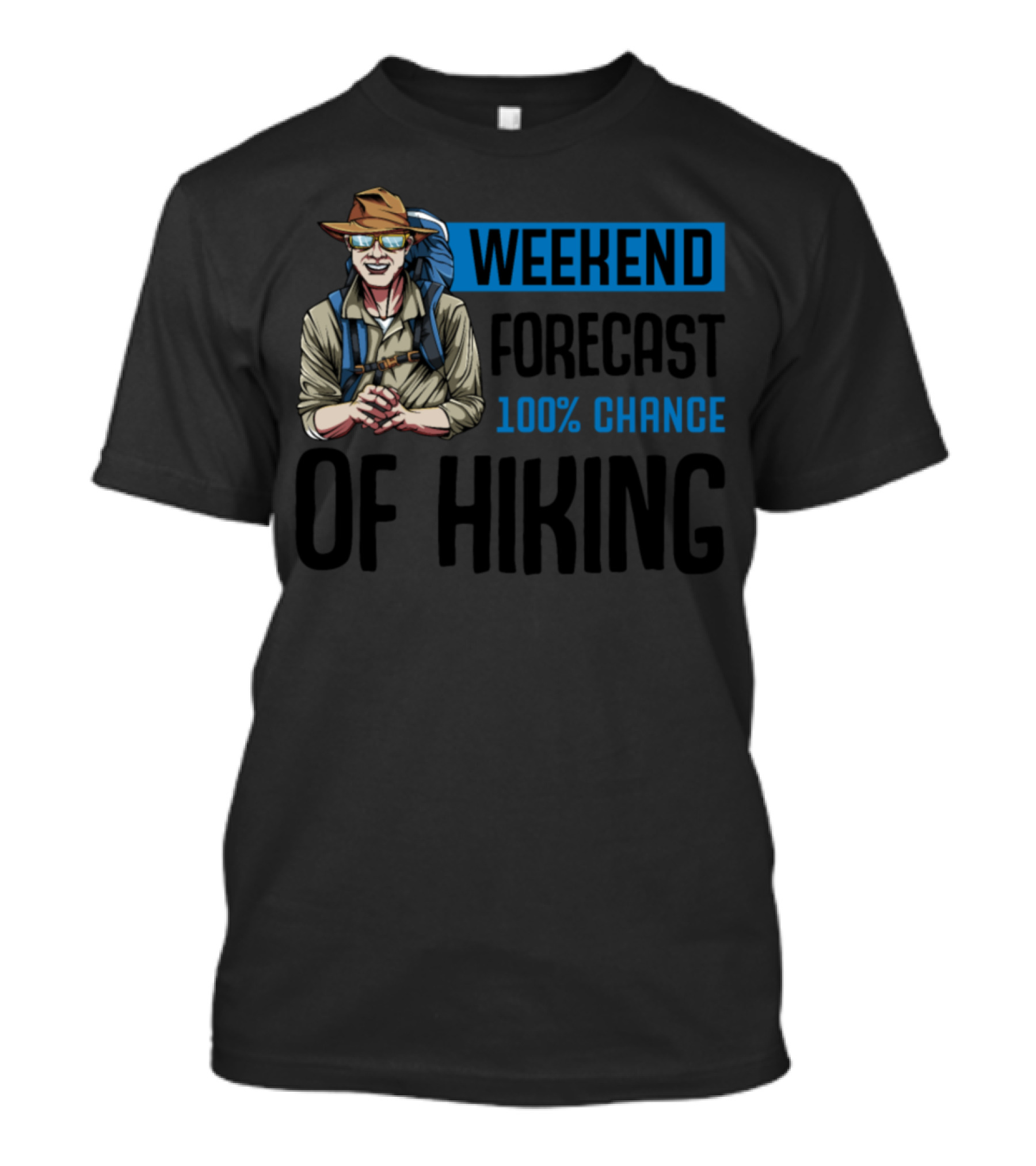 WEEKEND FORECAST 100% CHANCE OF HIKING WITH BACKPACKER T-Shirt