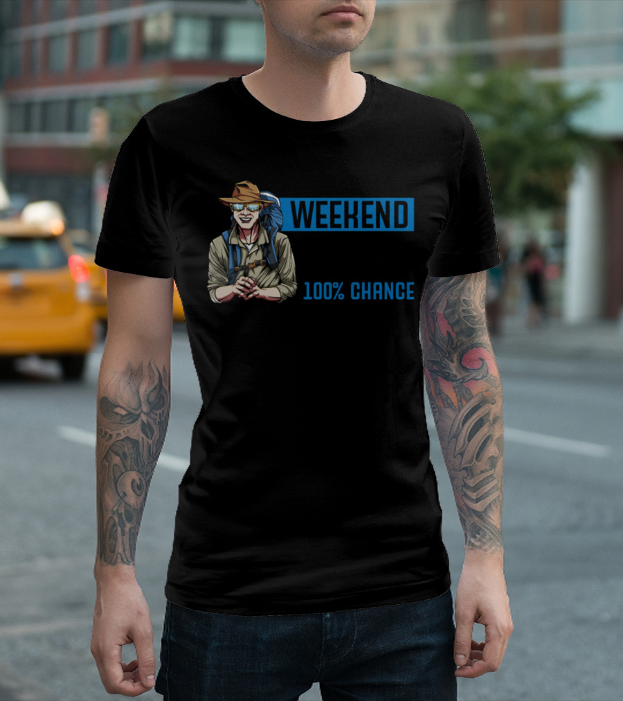 WEEKEND FORECAST 100% CHANCE OF HIKING WITH BACKPACKER T-Shirt