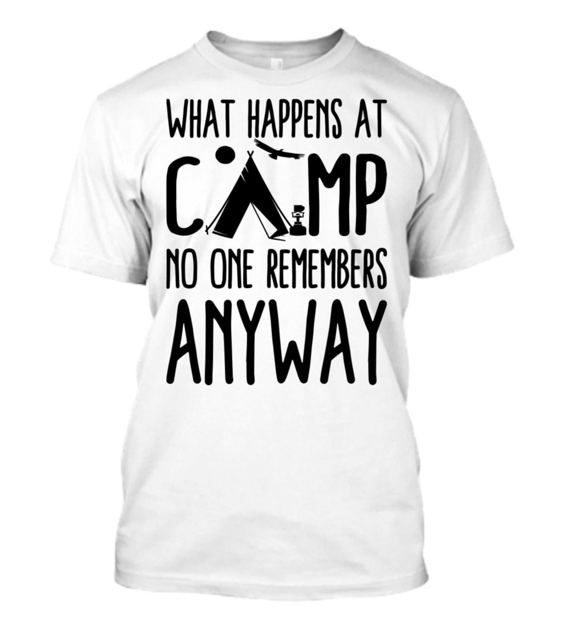 What Happens At Camp No One Remembers Anyway Camping Humor T-Shirt