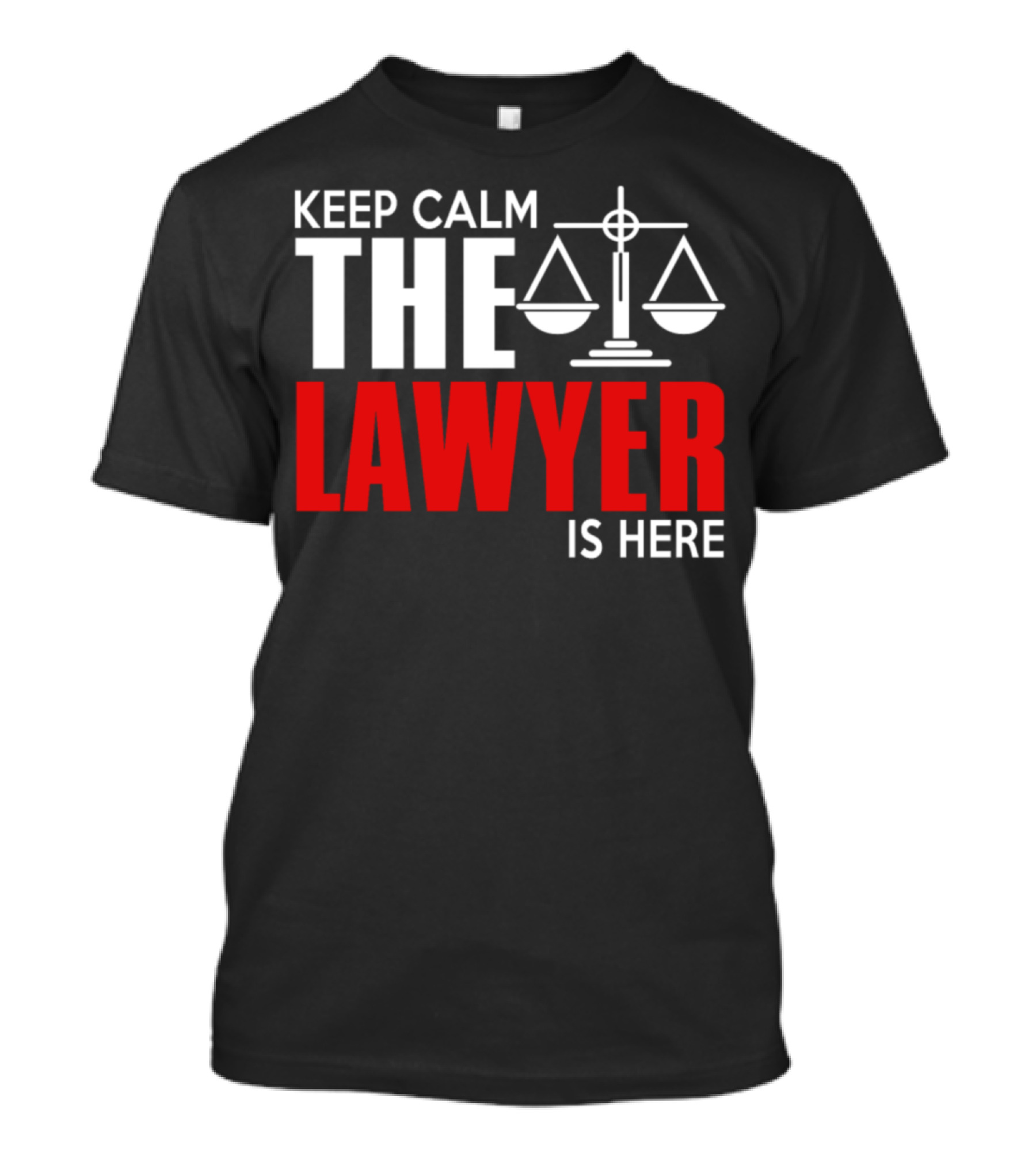 Keep Calm The Lawyer Is Here With Scales Of Justice T-Shirt