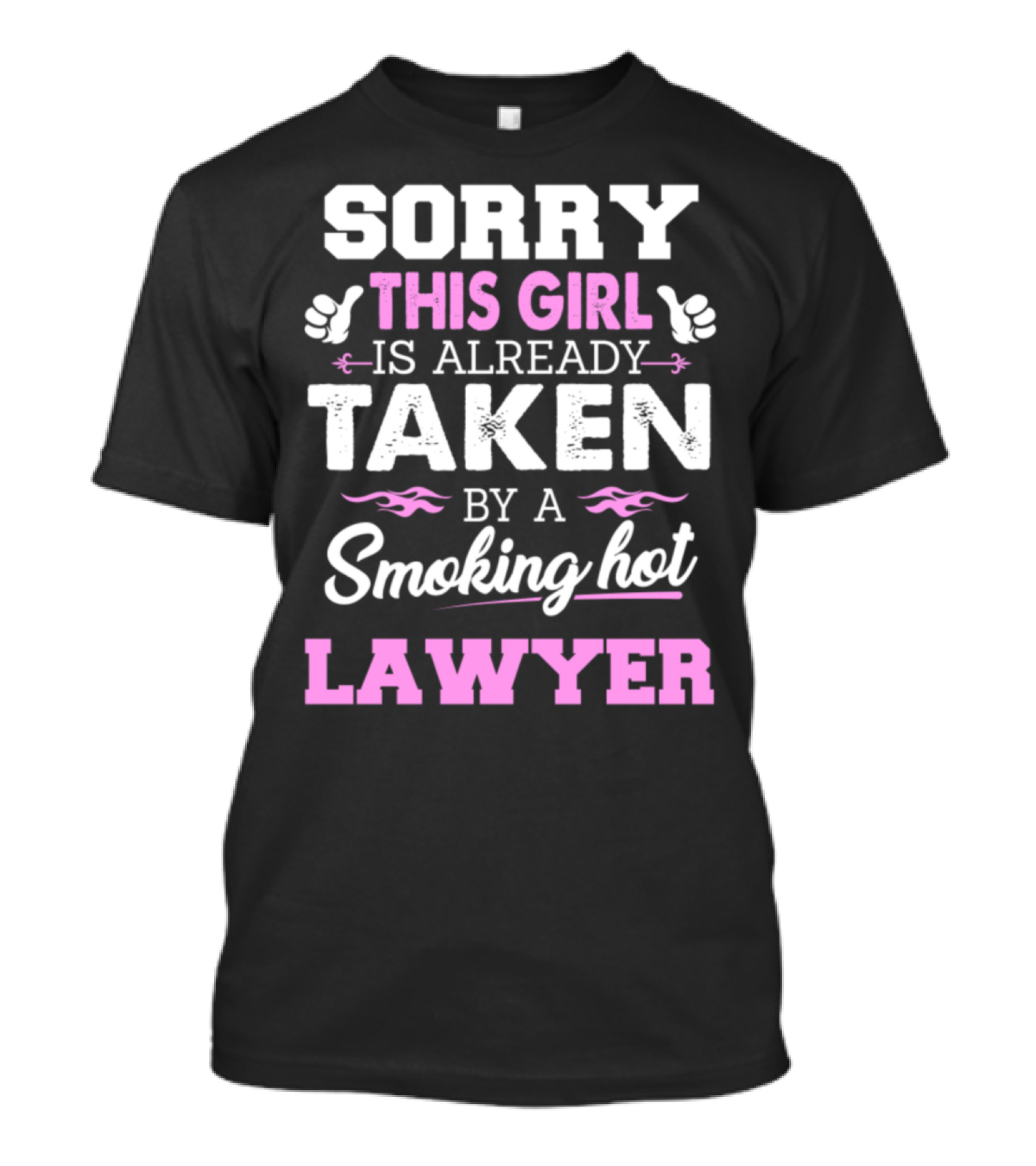 Sorry This Girl Is Already Taken By A Smoking Hot Lawyer T-Shirt