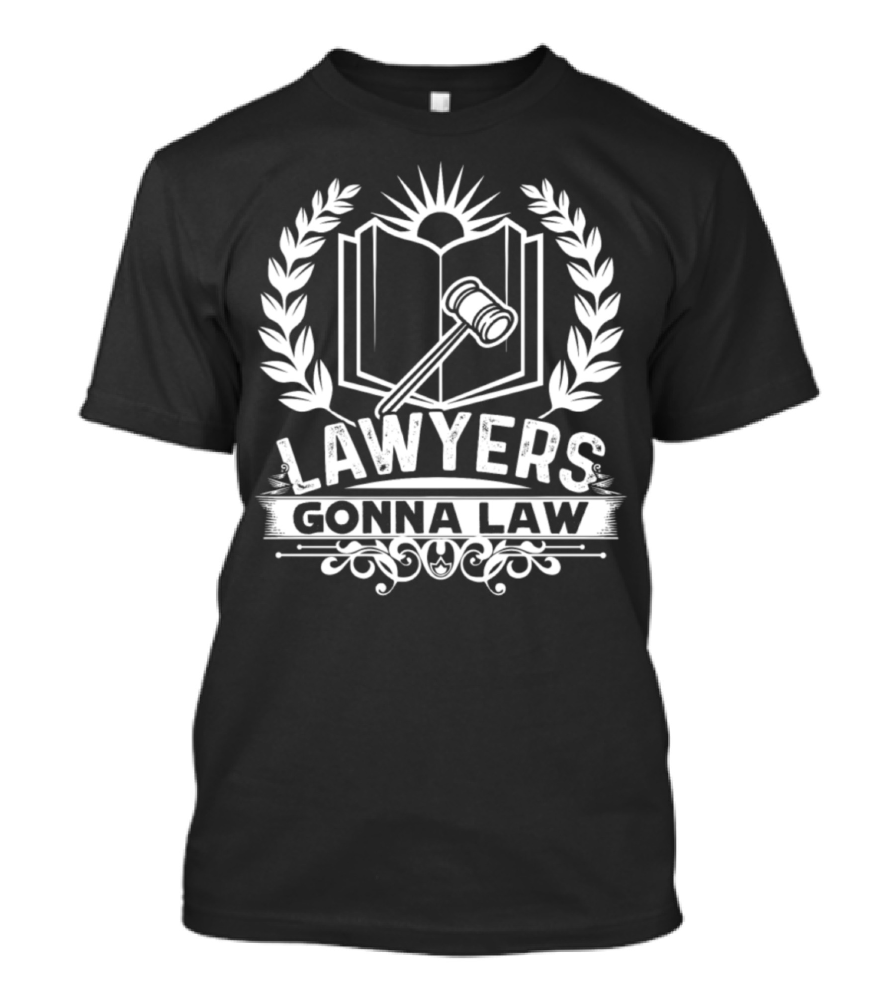Lawyers Gonna Law Gavel And Book Laurel Emblem T-Shirt