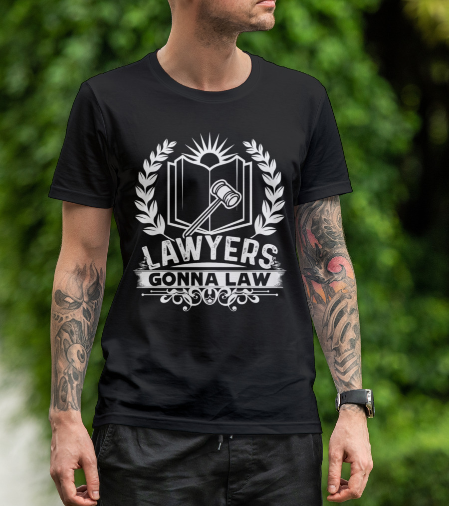 Lawyers Gonna Law Gavel And Book Laurel Emblem T-Shirt