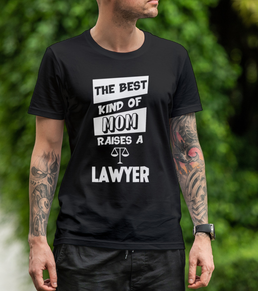 The Best Kind Of Mom Raises A Lawyer T-Shirt