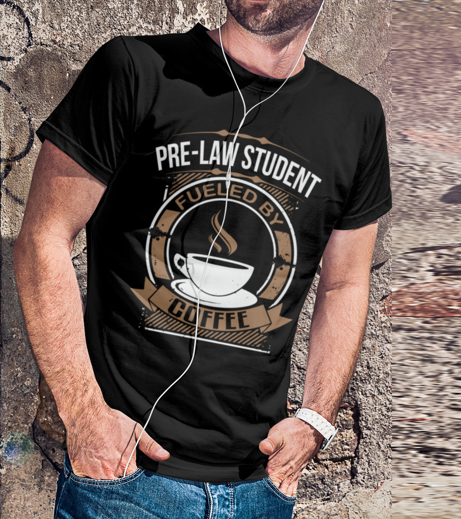Pre-Law Student Fueled By Coffee Cup T-Shirt