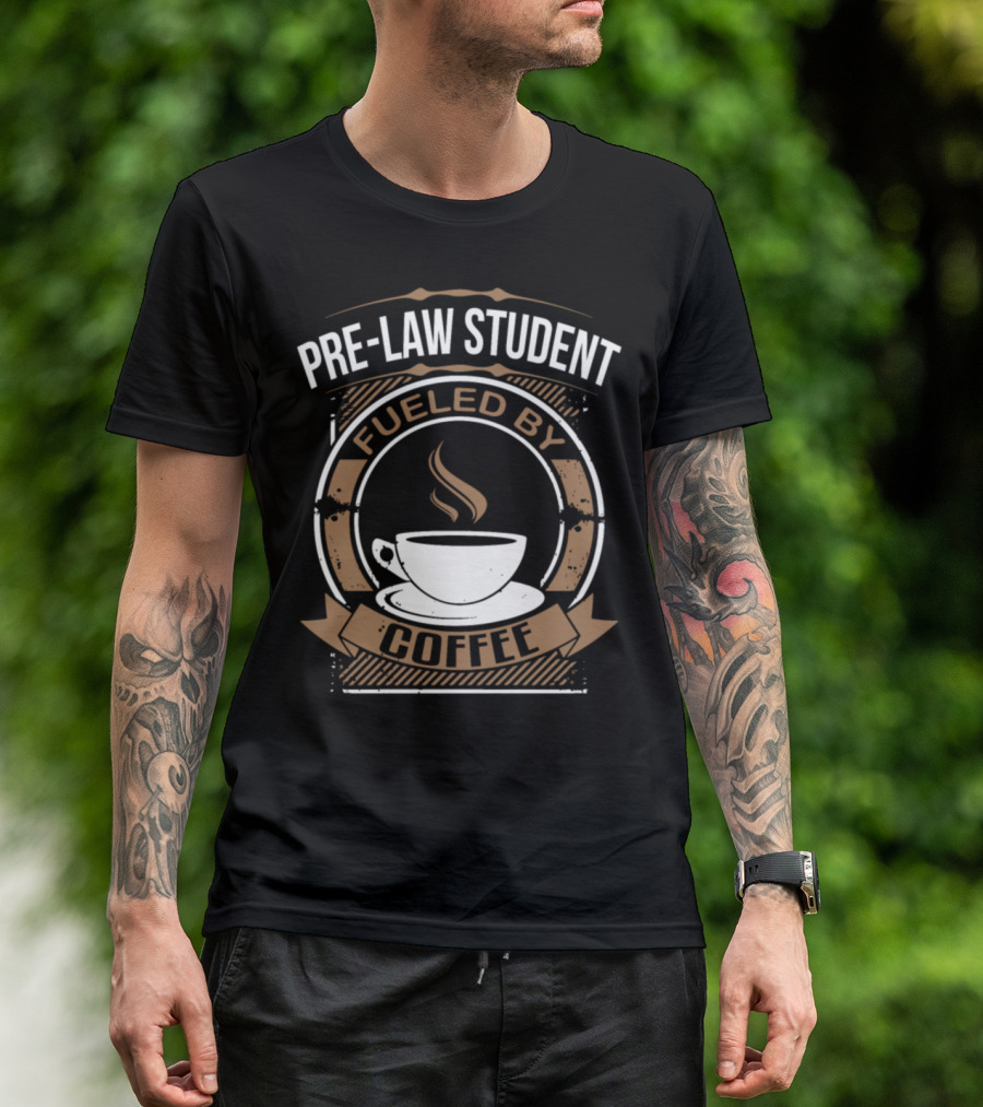 Pre-Law Student Fueled By Coffee Cup T-Shirt