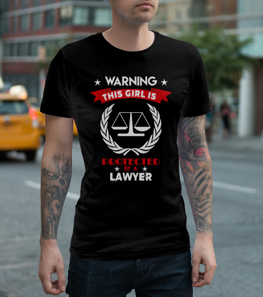 WARNING This Girl Is Protected By A Lawyer T-Shirt