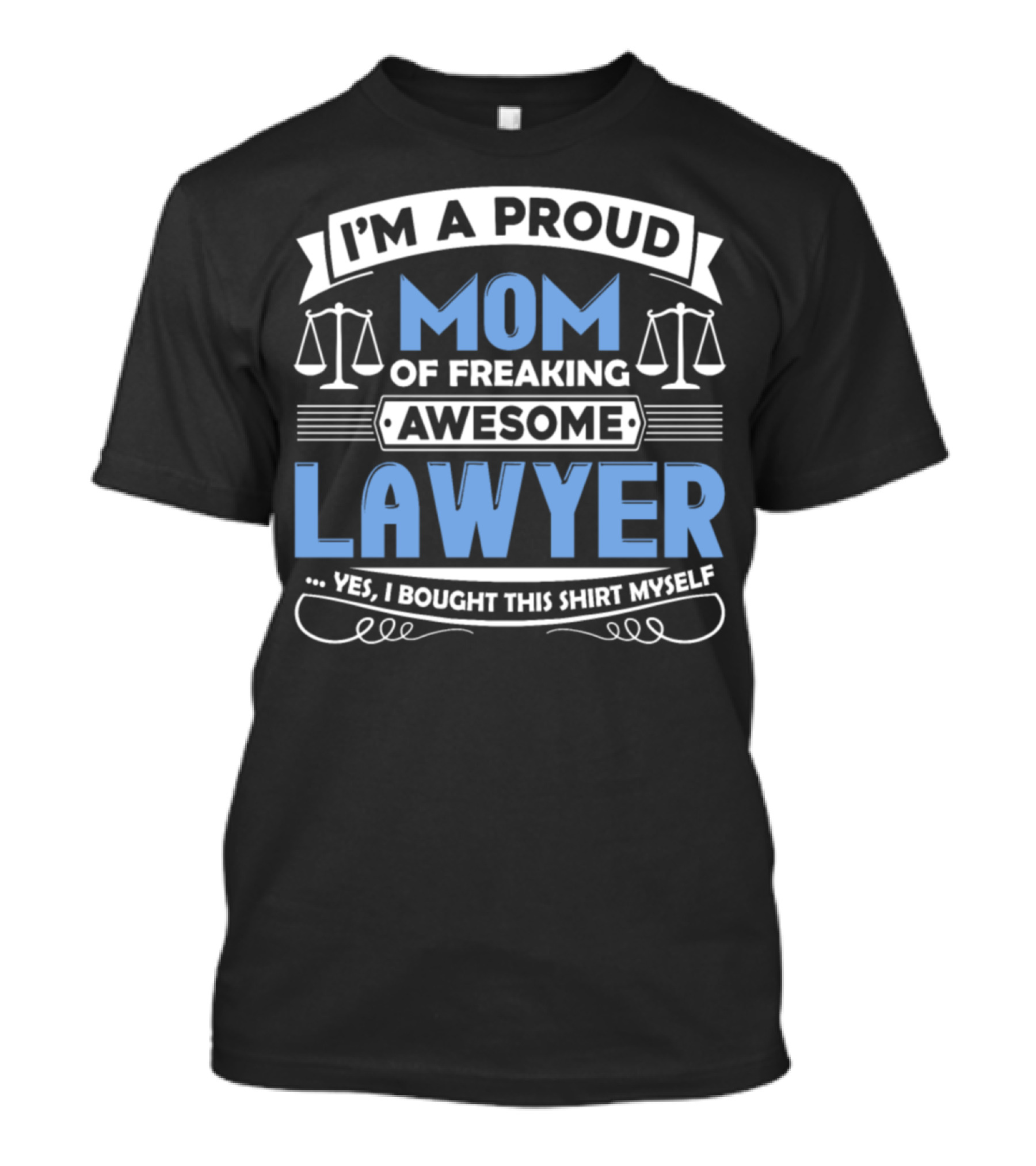 I'M A PROUD MOM OF FREAKING AWESOME LAWYER T-Shirt