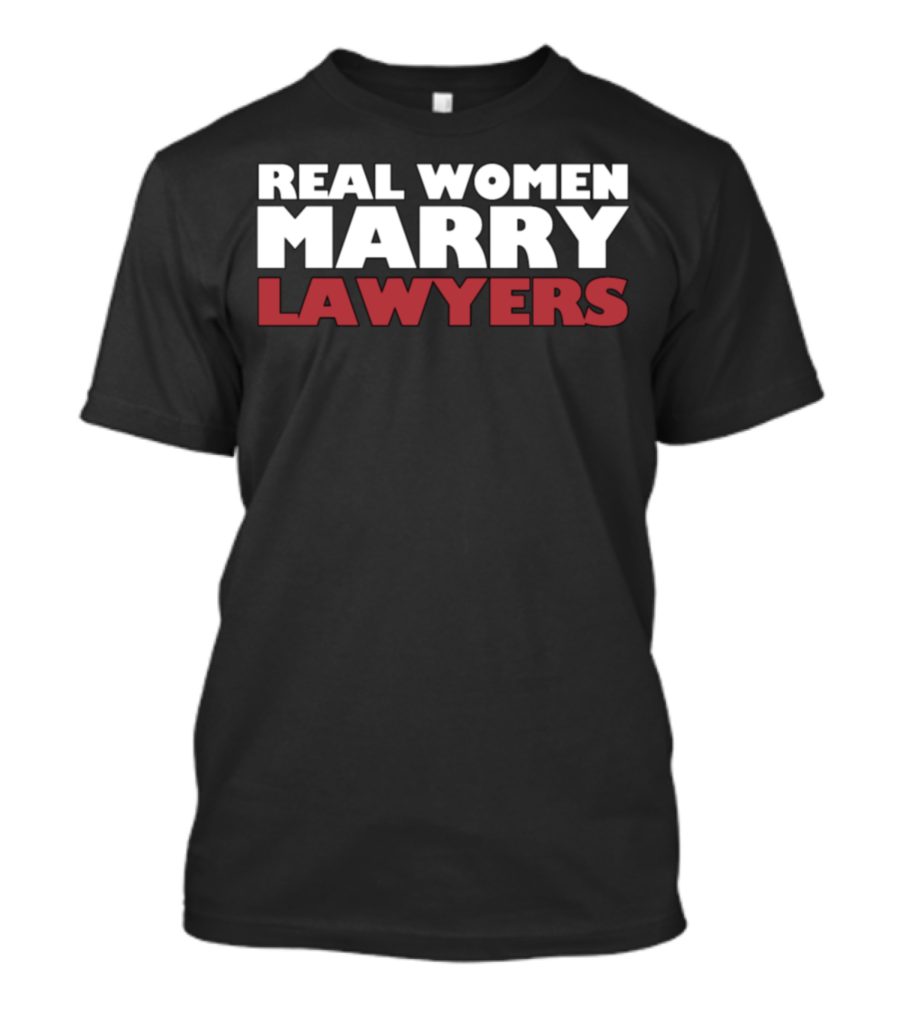 Real Women Marry Lawyers Lawyer Total T-Shirt