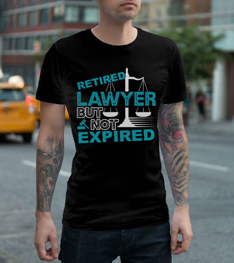 Retired Lawyer But Not Expired Scales Of Justice T-Shirt