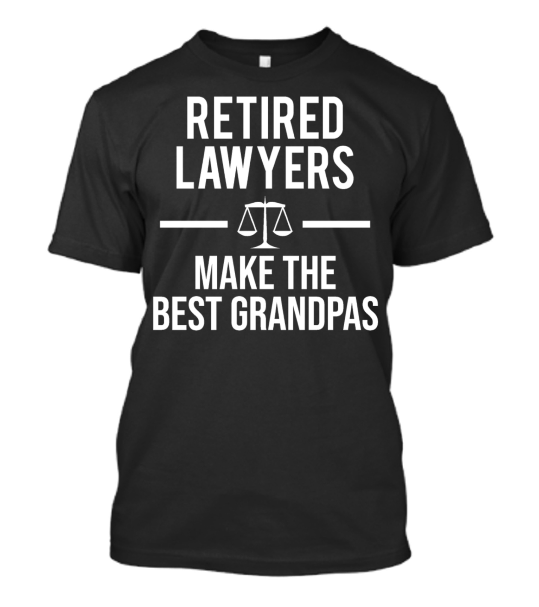 Retired Lawyers Make The Best Grandpas Scales Of Justice T-Shirt