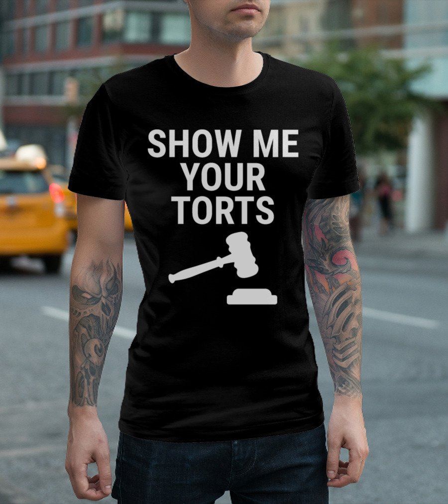 Show Me Your Torts Lawyer Pun With Gavel T-Shirt