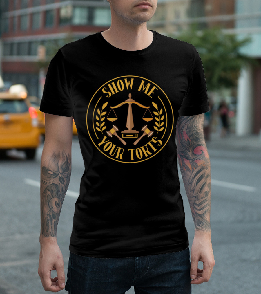 Show Me Your Torts Scales And Gavels Lawyer Motif T-Shirt