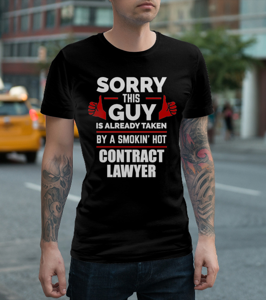 SORRY THIS GUY IS ALREADY TAKEN BY A SMOKIN' HOT CONTRACT LAWYER T-Shirt