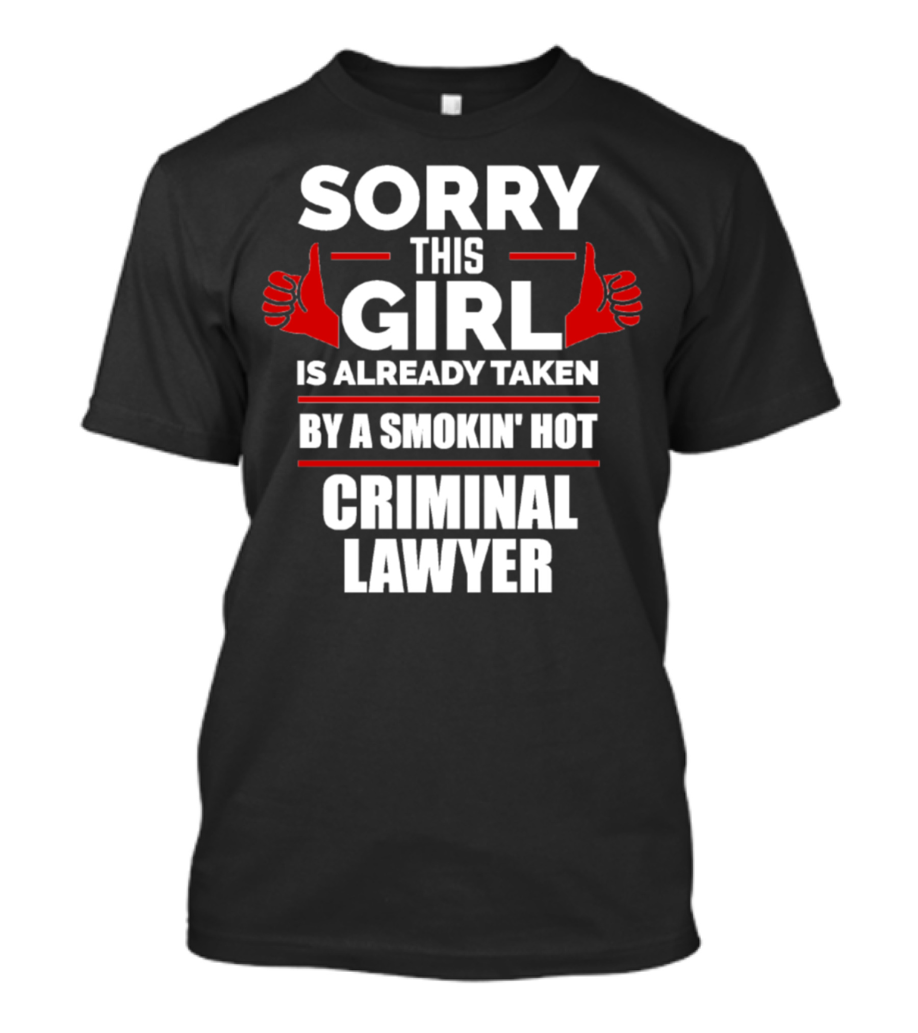 Sorry This Girl Is Already Taken By A Smokin' Hot Criminal Lawyer T-Shirt