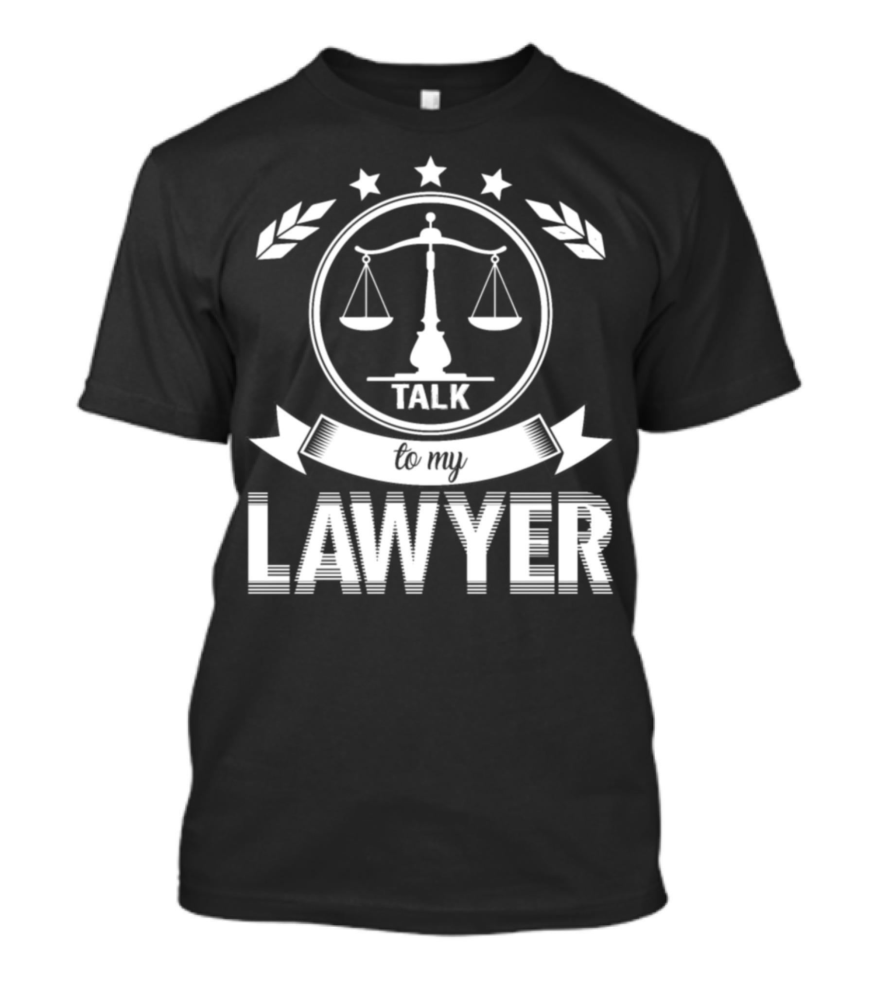 Talk To My Lawyer Scales Of Justice Stars Laurel T-Shirt
