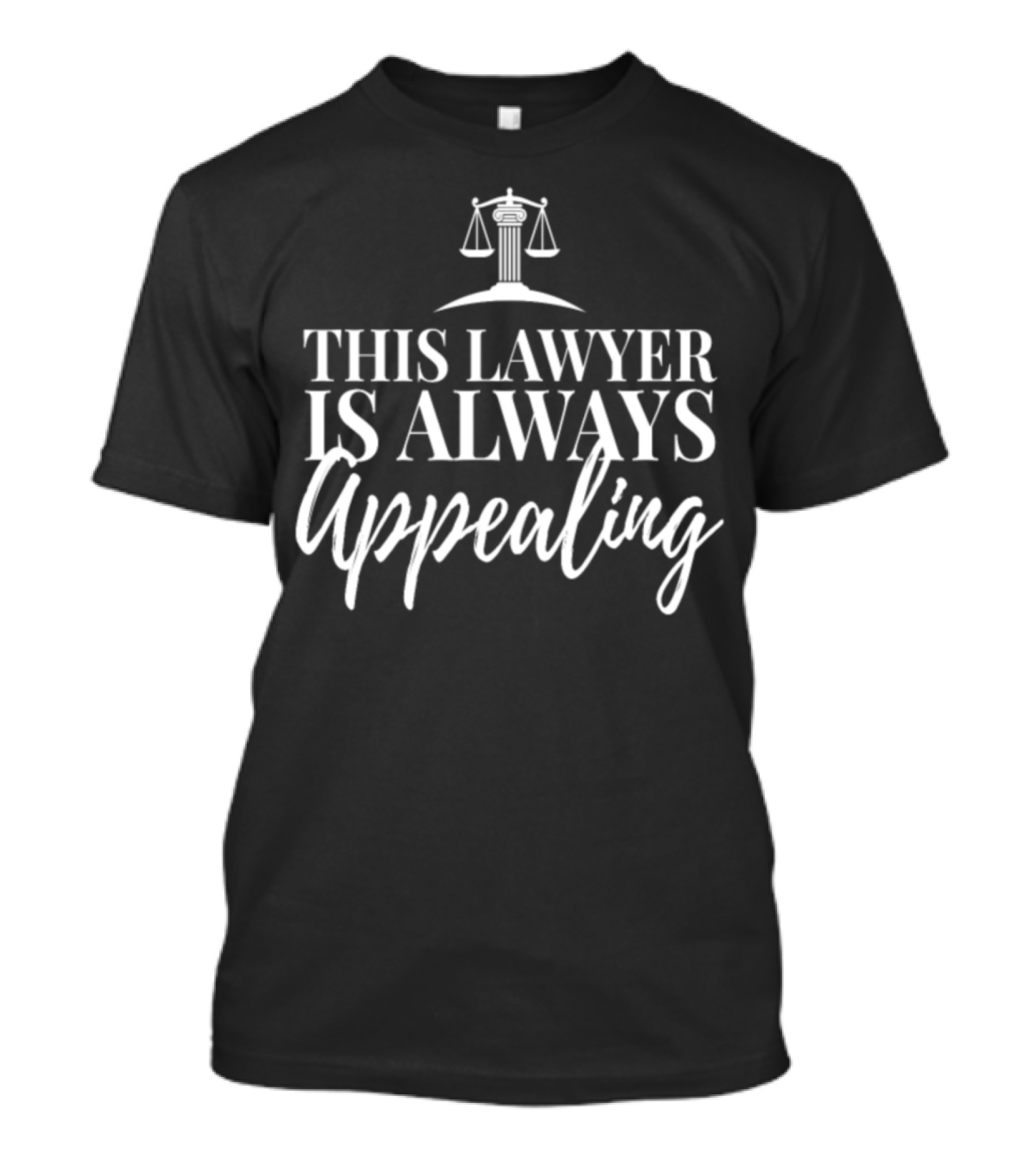 This Lawyer Is Always Appealing Scales Of Justice T-Shirt